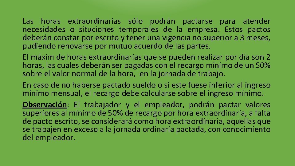 Las horas extraordinarias sólo podrán pactarse para atender necesidades o situciones temporales de la