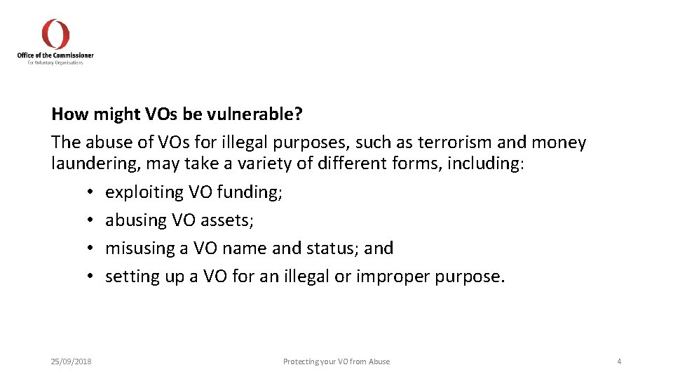 How might VOs be vulnerable? The abuse of VOs for illegal purposes, such as