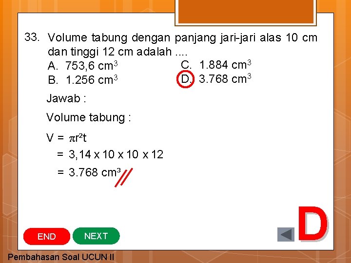 33. Volume tabung dengan panjang jari-jari alas 10 cm dan tinggi 12 cm adalah.