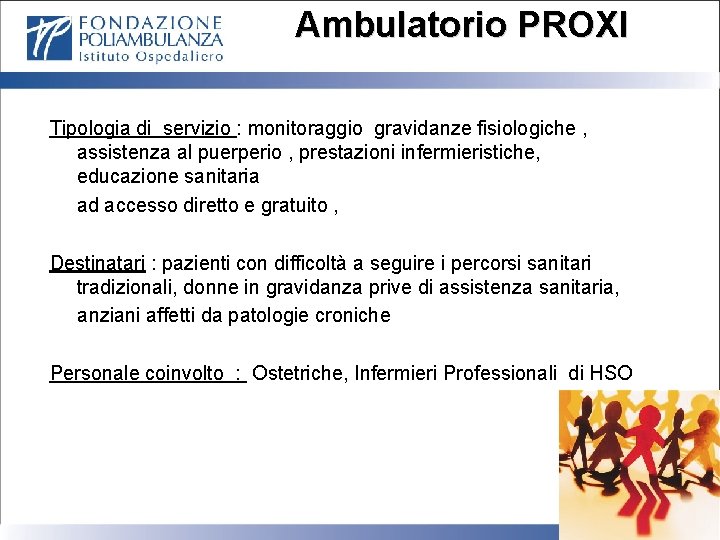 Ambulatorio PROXI Tipologia di servizio : monitoraggio gravidanze fisiologiche , assistenza al puerperio ,