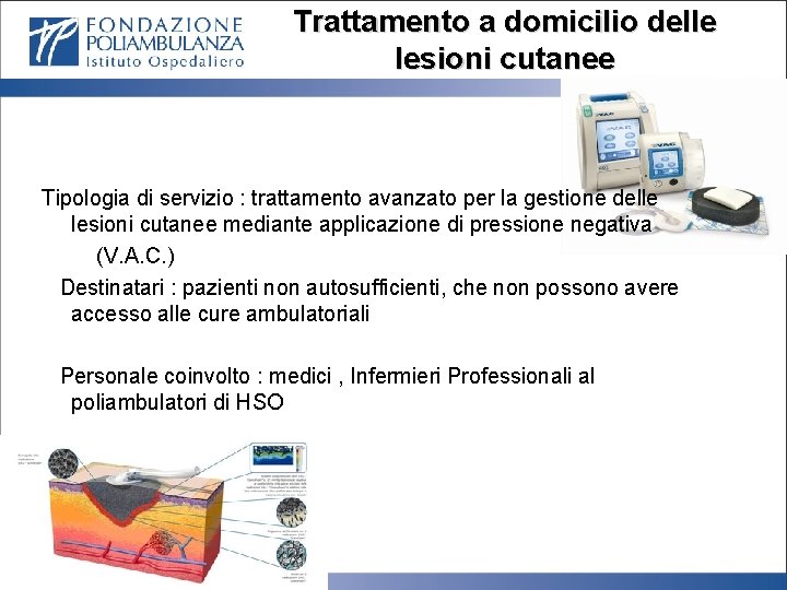 Trattamento a domicilio delle lesioni cutanee Tipologia di servizio : trattamento avanzato per la