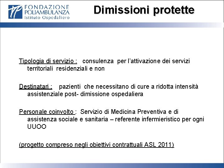 Dimissioni protette Tipologia di servizio : consulenza per l’attivazione dei servizi territoriali residenziali e