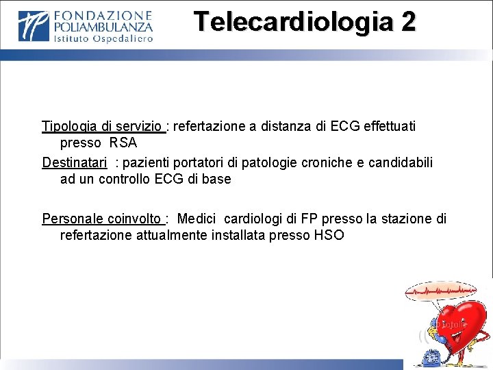 Telecardiologia 2 Tipologia di servizio : refertazione a distanza di ECG effettuati presso RSA