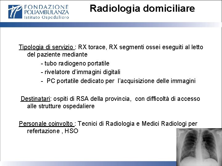 Radiologia domiciliare Tipologia di servizio : RX torace, RX segmenti ossei eseguiti al letto