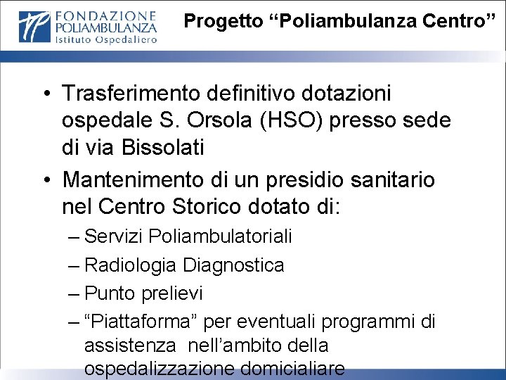 Progetto “Poliambulanza Centro” • Trasferimento definitivo dotazioni ospedale S. Orsola (HSO) presso sede di