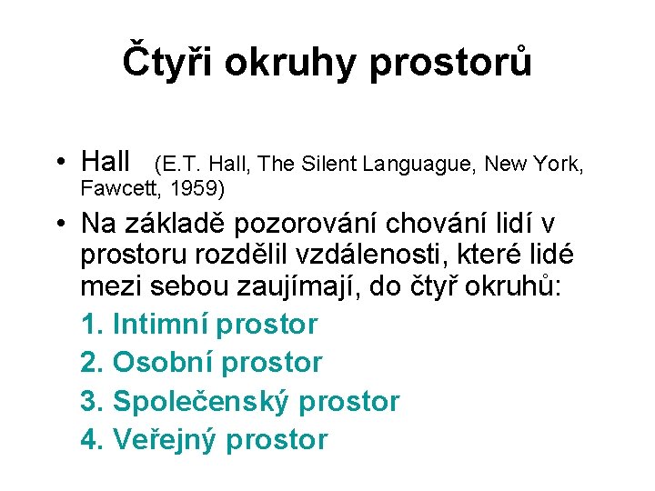 Čtyři okruhy prostorů • Hall (E. T. Hall, The Silent Languague, New York, Fawcett,