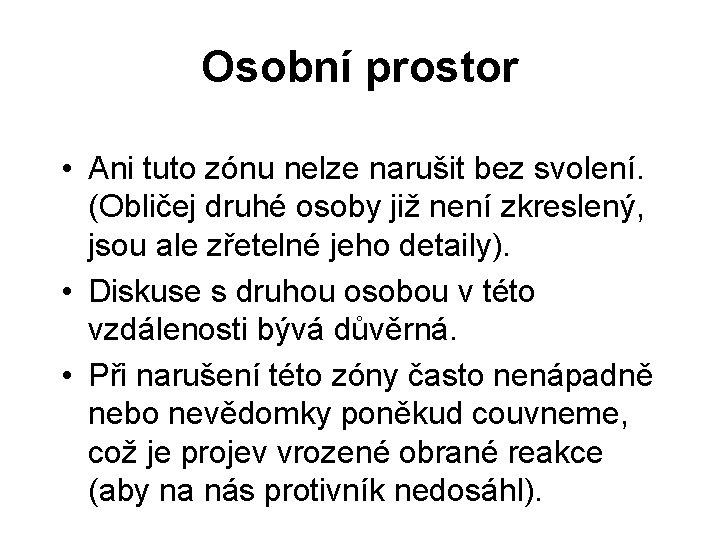 Osobní prostor • Ani tuto zónu nelze narušit bez svolení. (Obličej druhé osoby již