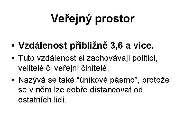 Veřejný prostor • Vzdálenost přibližně 3, 6 a více. • Tuto vzdálenost si zachovávají