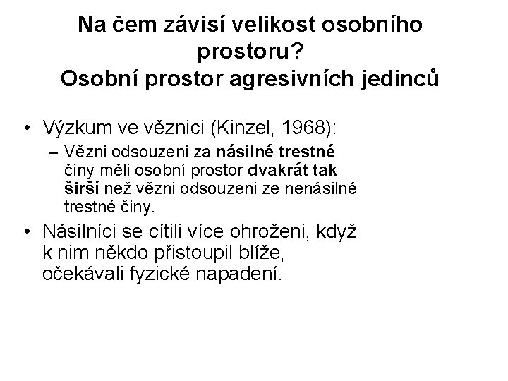 Na čem závisí velikost osobního prostoru? Osobní prostor agresivních jedinců • Výzkum ve věznici