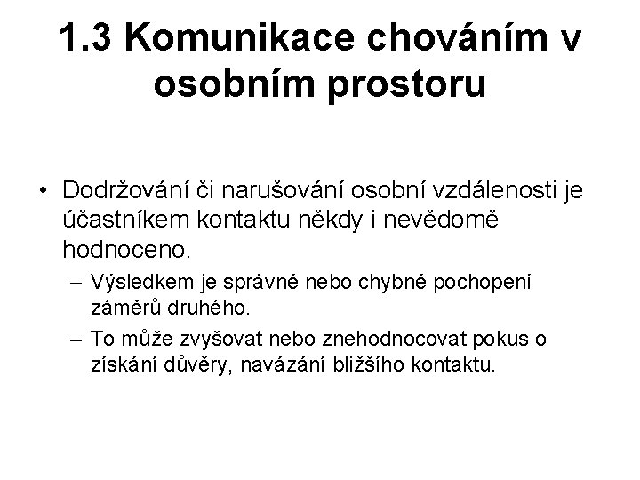 1. 3 Komunikace chováním v osobním prostoru • Dodržování či narušování osobní vzdálenosti je