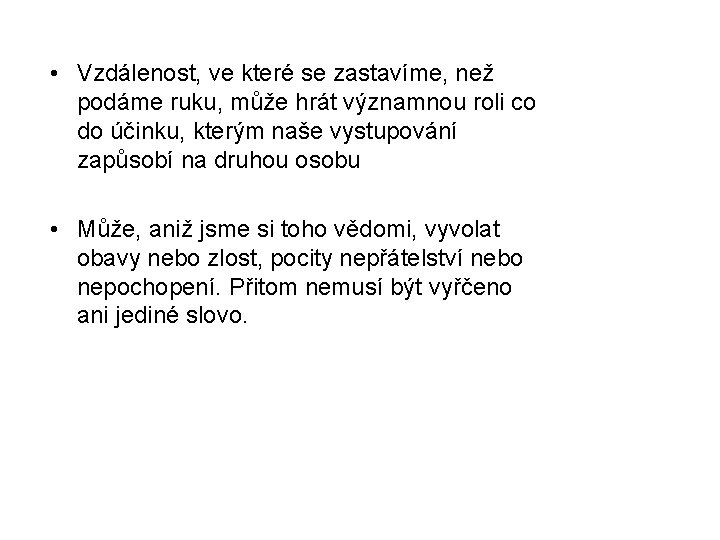  • Vzdálenost, ve které se zastavíme, než podáme ruku, může hrát významnou roli