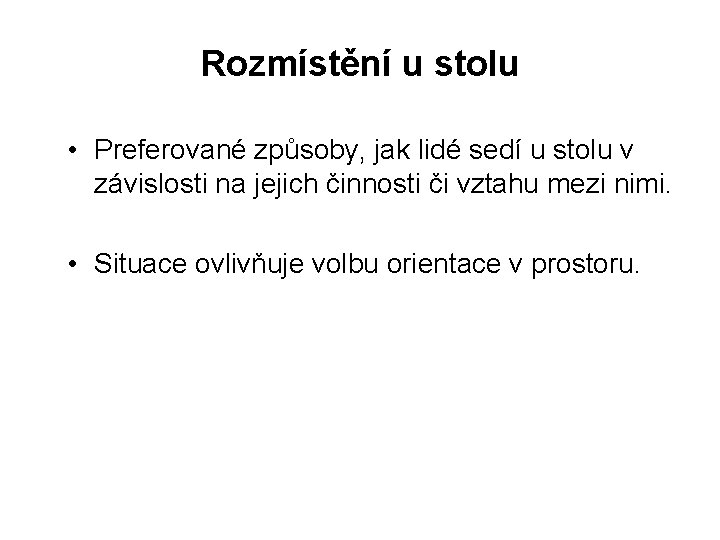 Rozmístění u stolu • Preferované způsoby, jak lidé sedí u stolu v závislosti na