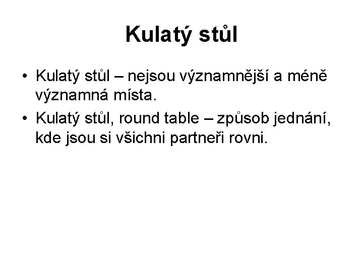 Kulatý stůl • Kulatý stůl – nejsou významnější a méně významná místa. • Kulatý