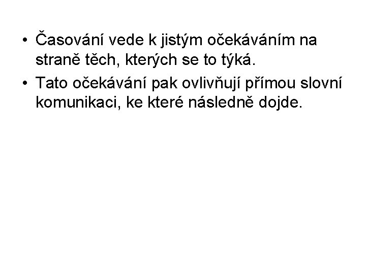  • Časování vede k jistým očekáváním na straně těch, kterých se to týká.
