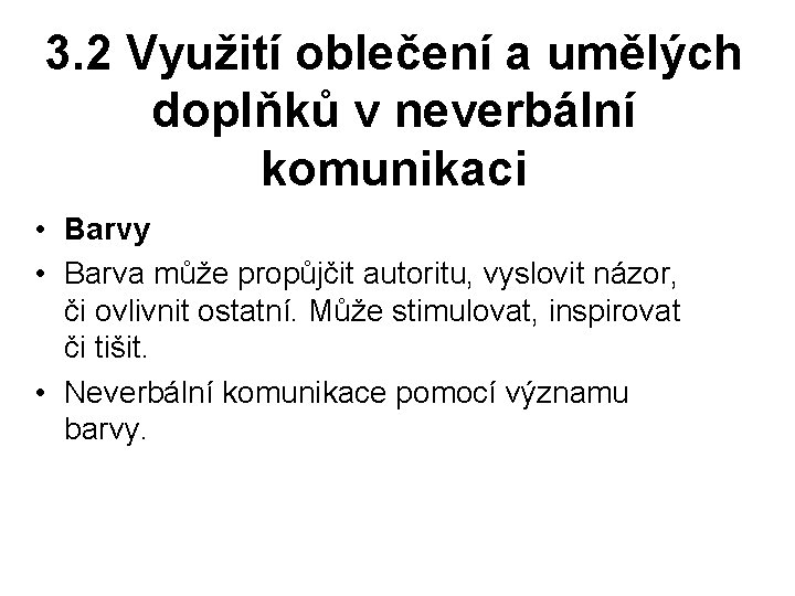 3. 2 Využití oblečení a umělých doplňků v neverbální komunikaci • Barvy • Barva
