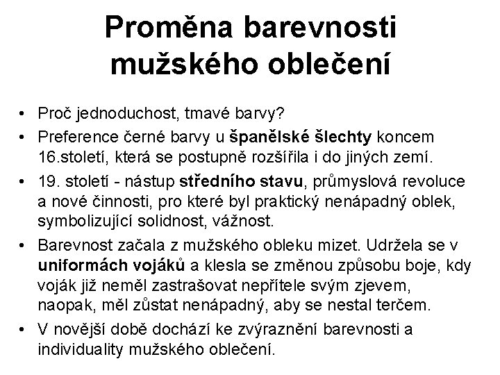 Proměna barevnosti mužského oblečení • Proč jednoduchost, tmavé barvy? • Preference černé barvy u