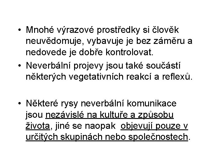  • Mnohé výrazové prostředky si člověk neuvědomuje, vybavuje je bez záměru a nedovede