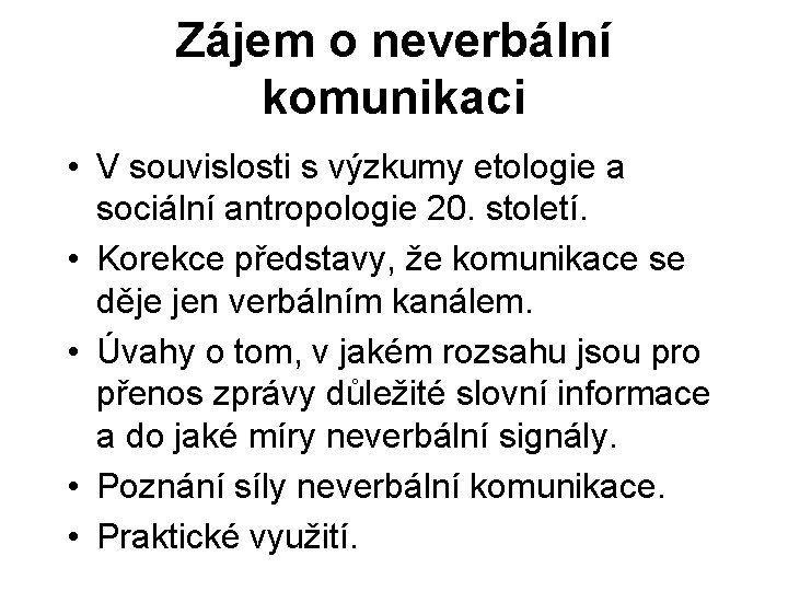 Zájem o neverbální komunikaci • V souvislosti s výzkumy etologie a sociální antropologie 20.