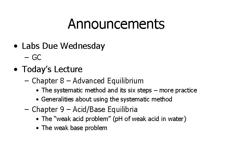 Announcements • Labs Due Wednesday – GC • Today’s Lecture – Chapter 8 –