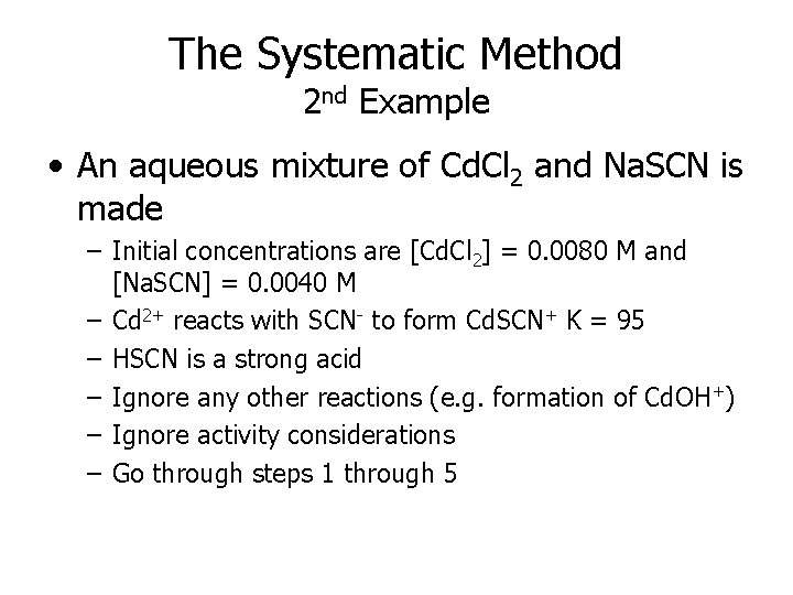 The Systematic Method 2 nd Example • An aqueous mixture of Cd. Cl 2