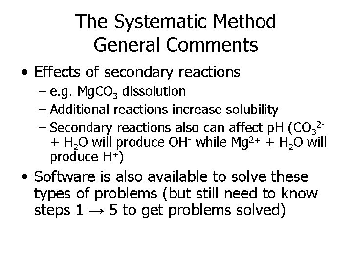 The Systematic Method General Comments • Effects of secondary reactions – e. g. Mg.