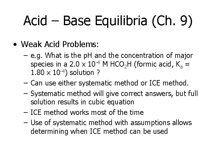 Acid – Base Equilibria (Ch. 9) • Weak Acid Problems: – e. g. What