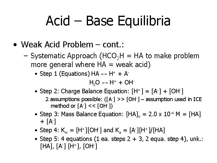 Acid – Base Equilibria • Weak Acid Problem – cont. : – Systematic Approach