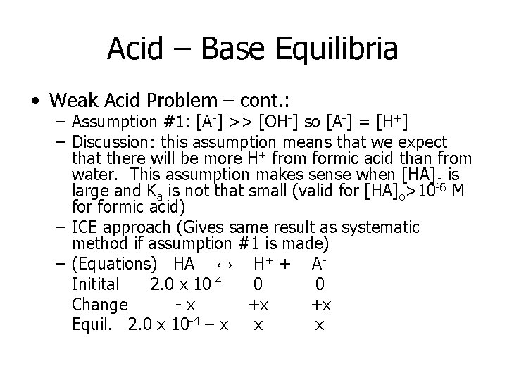 Acid – Base Equilibria • Weak Acid Problem – cont. : – Assumption #1: