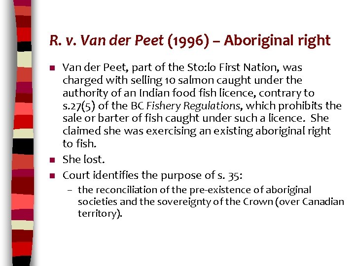 R. v. Van der Peet (1996) – Aboriginal right n n n Van der