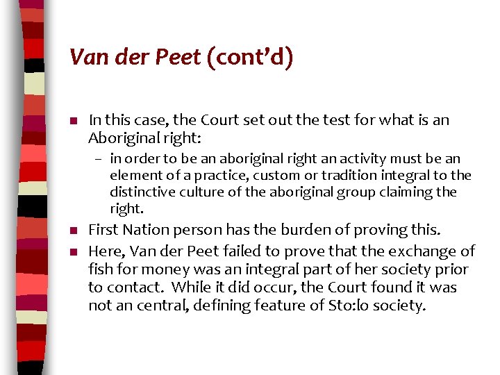 Van der Peet (cont’d) n In this case, the Court set out the test