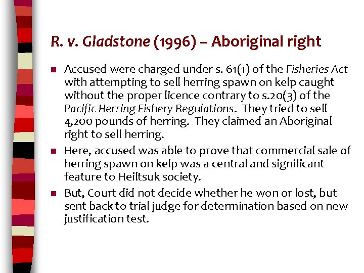 R. v. Gladstone (1996) – Aboriginal right n n n Accused were charged under