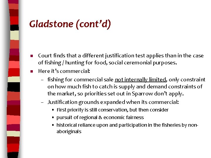 Gladstone (cont’d) n n Court finds that a different justification test applies than in