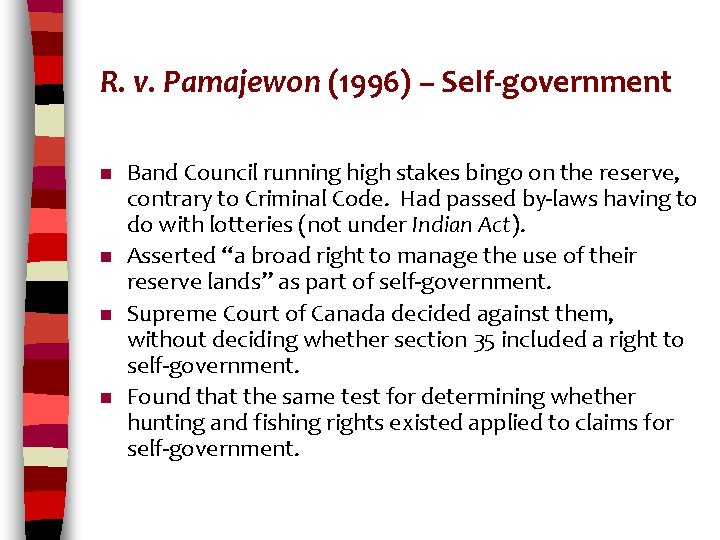 R. v. Pamajewon (1996) – Self-government n n Band Council running high stakes bingo