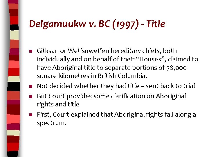 Delgamuukw v. BC (1997) - Title n n Gitksan or Wet’suwet’en hereditary chiefs, both