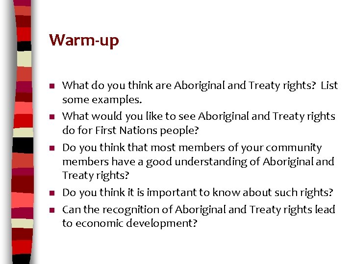 Warm-up n n n What do you think are Aboriginal and Treaty rights? List