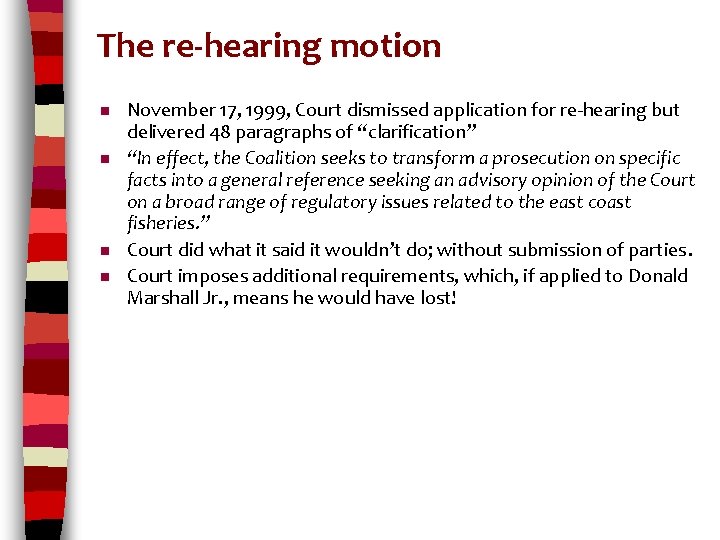 The re-hearing motion n n November 17, 1999, Court dismissed application for re-hearing but