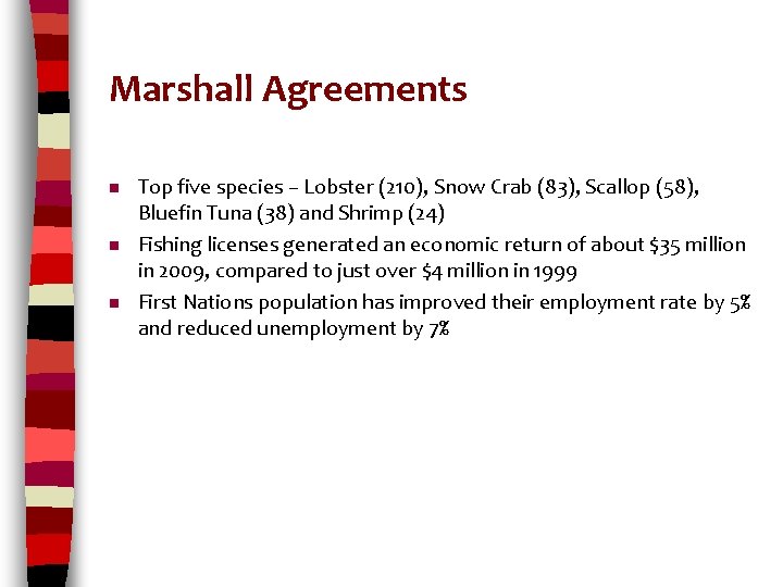 Marshall Agreements n n n Top five species – Lobster (210), Snow Crab (83),