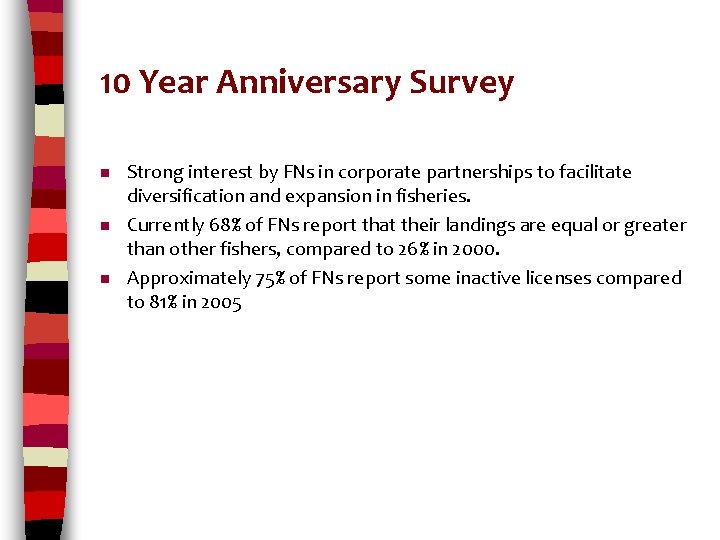 10 Year Anniversary Survey n n n Strong interest by FNs in corporate partnerships