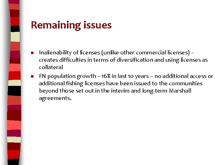 Remaining issues n n Inalienability of licenses (unlike other commercial licenses) – creates difficulties