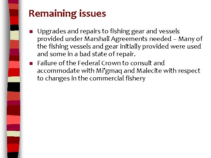 Remaining issues n n Upgrades and repairs to fishing gear and vessels provided under