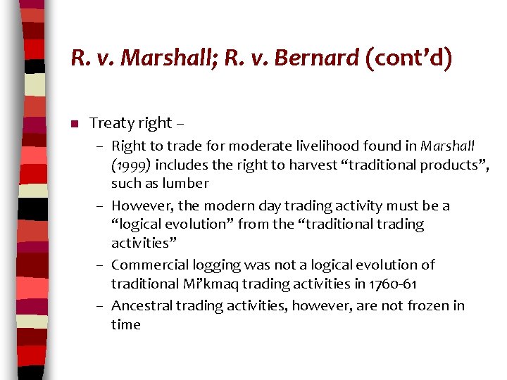 R. v. Marshall; R. v. Bernard (cont’d) n Treaty right – – Right to