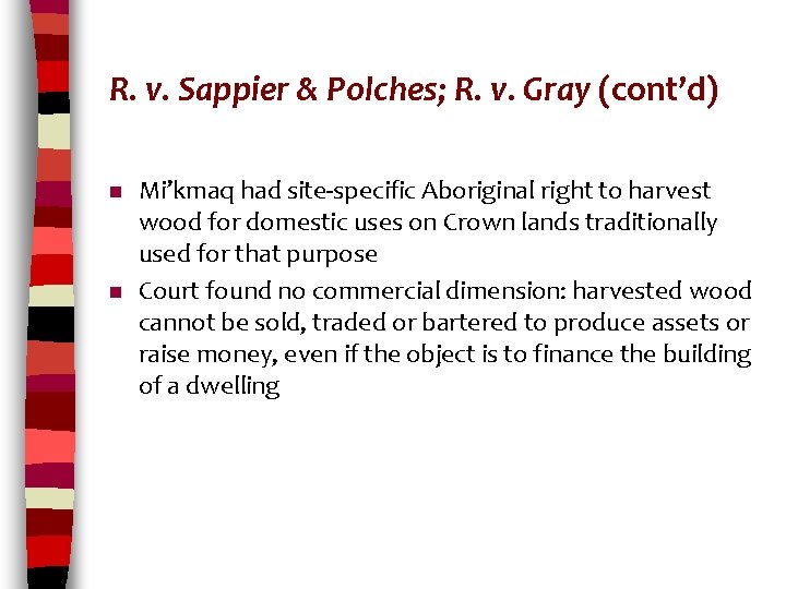 R. v. Sappier & Polches; R. v. Gray (cont’d) n n Mi’kmaq had site-specific