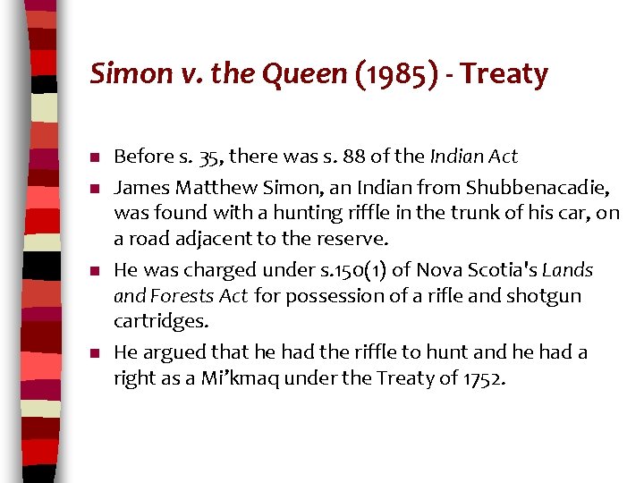 Simon v. the Queen (1985) - Treaty n n Before s. 35, there was