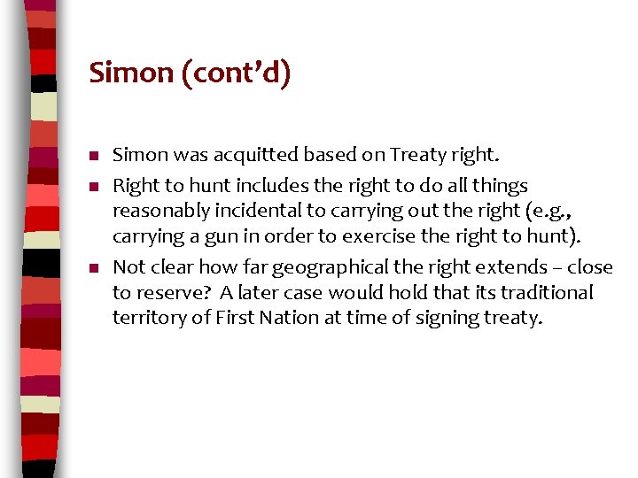 Simon (cont’d) n n n Simon was acquitted based on Treaty right. Right to