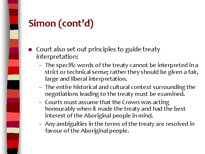 Simon (cont’d) n Court also set out principles to guide treaty interpretation: – The