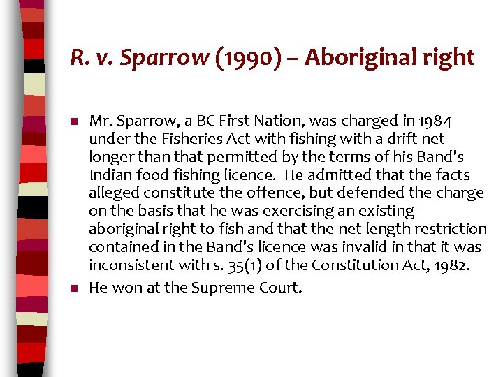 R. v. Sparrow (1990) – Aboriginal right n n Mr. Sparrow, a BC First