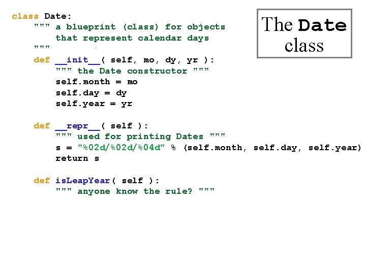 class Date: """ a blueprint (class) for objects that represent calendar days """ def