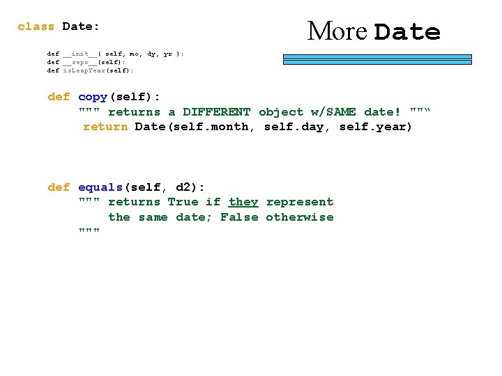 class Date: More Date def __init__( self, mo, dy, yr ): def __repr__(self): def