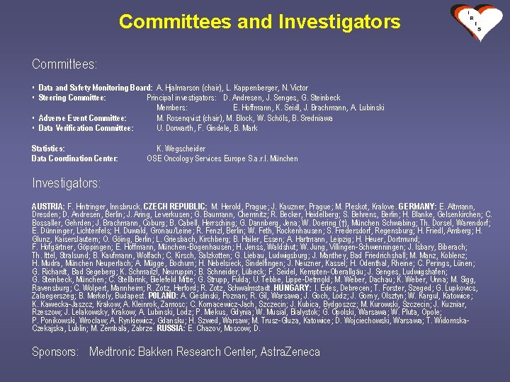 Committees and Investigators Committees: • Data and Safety Monitoring Board: A. Hjalmarson (chair), L.