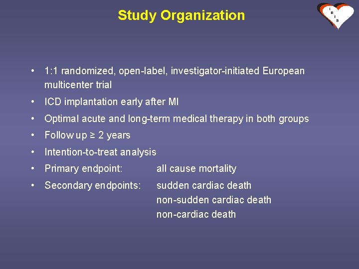 Study Organization • 1: 1 randomized, open-label, investigator-initiated European multicenter trial • ICD implantation